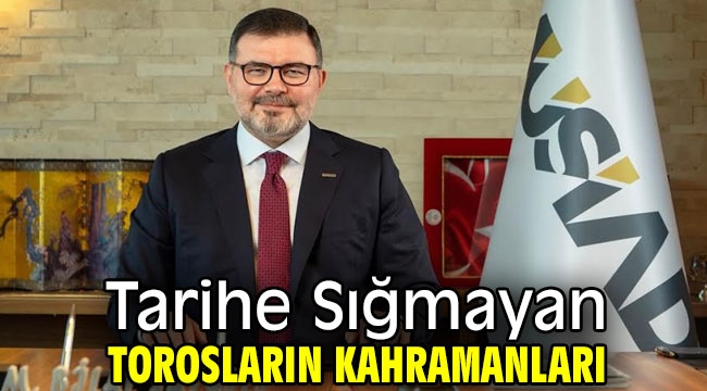 Tarihe Sığmayan Torosların Kahramanları