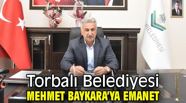 Torbalı Belediyesi Mehmet Baykara'ya emanet