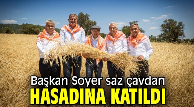 Başkan Soyer saz çavdarı hasadına katıldı