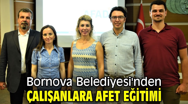 Bornova Belediyesi'nden çalışanlara afet eğitimi