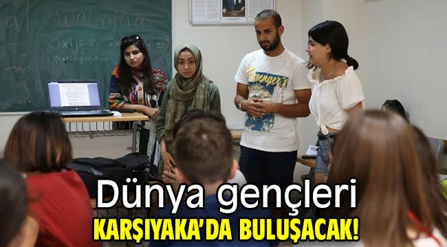 Dünya gençleri Karşıyaka'da buluşacak!