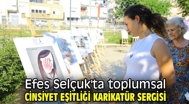 Efes Selçuk'ta toplumsal cinsiyet eşitliği karikatür sergisi