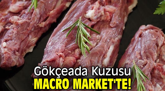 Gökçeada Kuzusu Macro Market'te!