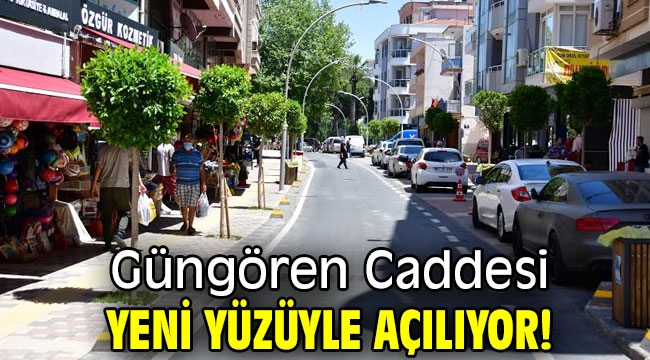 Güngören Caddesi yeni yüzüyle açılıyor!