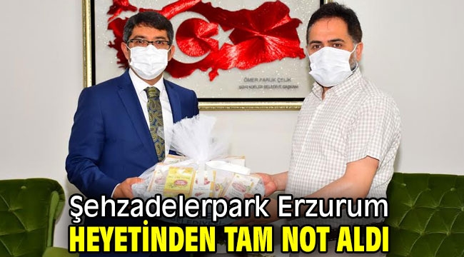 Şehzadelerpark Erzurum heyetinden tam not aldı