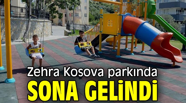 Zehra Kosova parkında sona gelindi