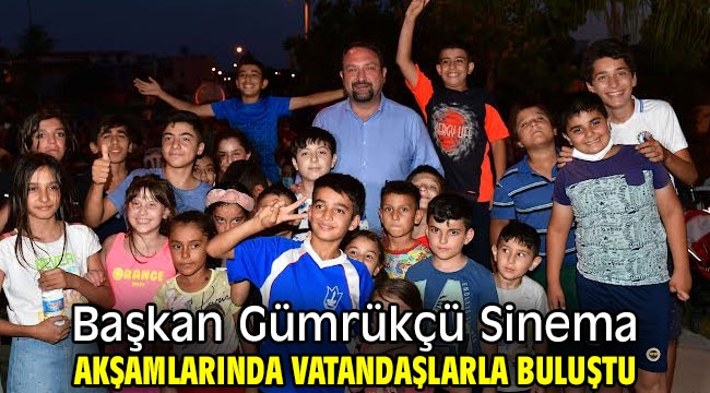 Başkan Gümrükçü Sinema Akşamlarında Vatandaşlarla Buluştu