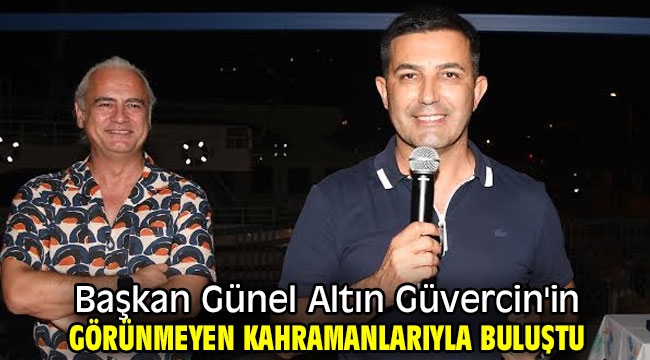 Başkan Günel Altın Güvercin'in görünmeyen kahramanlarıyla buluştu