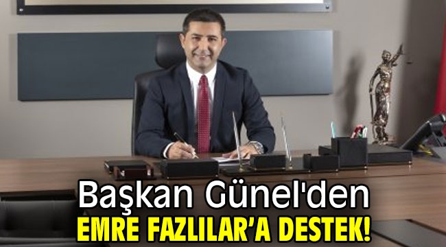 Başkan Günel'den Emre Fazlılar'a destek!