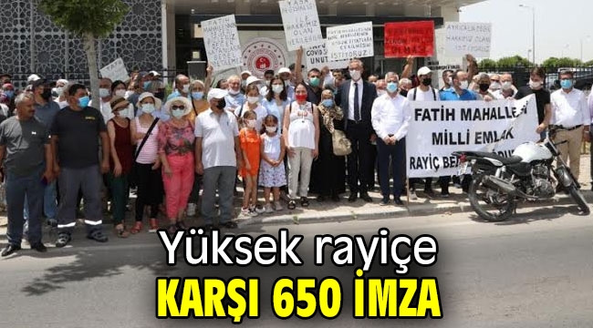 Yüksek rayiçe karşı 650 imza