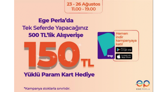 EGE PERLA'DAN 500 TL ALIŞVERİŞE 150 TL YÜKLÜ PARAM KART HEDİYE!