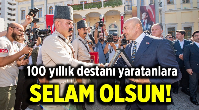 100 yıllık destanı yaratanlara selam olsun!