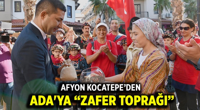 AFYON KOCATEPE'DEN ADA'YA "ZAFER TOPRAĞI"