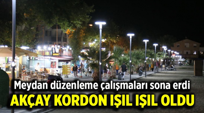 AKÇAY KORDON IŞIL IŞIL OLDU