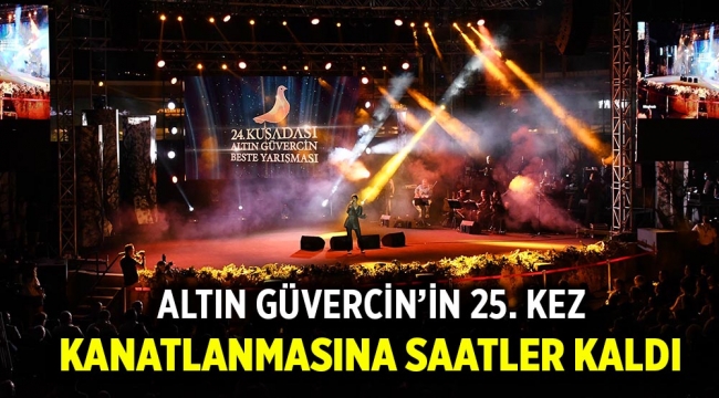 ALTIN GÜVERCİN'İN 25. KEZ KANATLANMASINA SAATLER KALDI