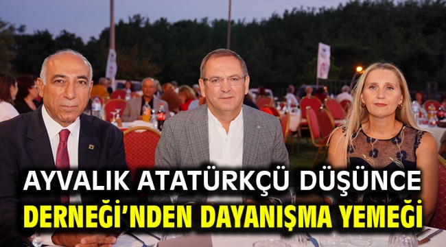 AYVALIK ATATÜRKÇÜ DÜŞÜNCE DERNEĞİ'NDEN DAYANIŞMA YEMEĞİ