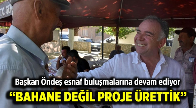 "Bahane değil proje ürettik"