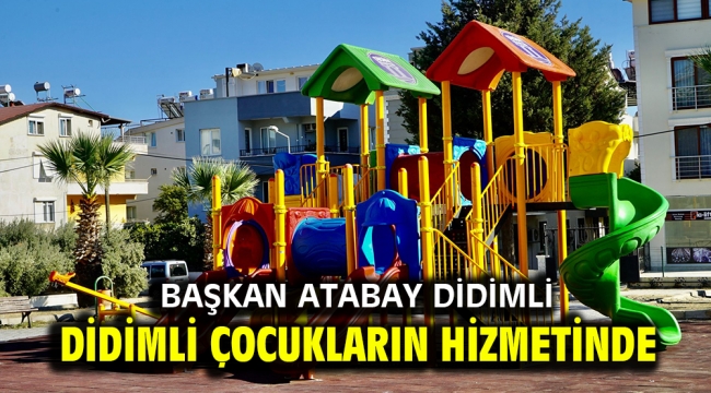 BAŞKAN ATABAY DİDİMLİ ÇOCUKLARIN HİZMETİNDE