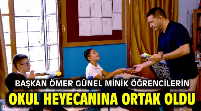 BAŞKAN ÖMER GÜNEL MİNİK ÖĞRENCİLERİN OKUL HEYECANINA ORTAK OLDU