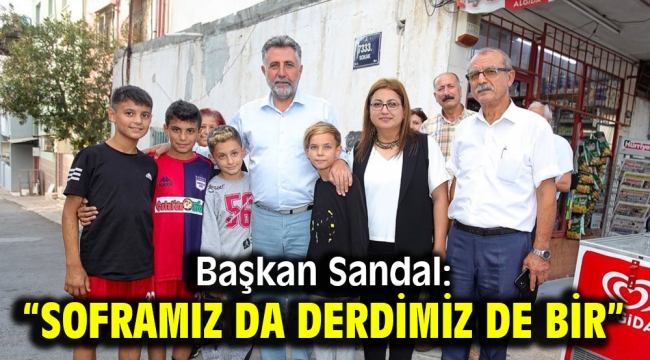 Başkan Sandal: "Soframız da derdimiz de bir"