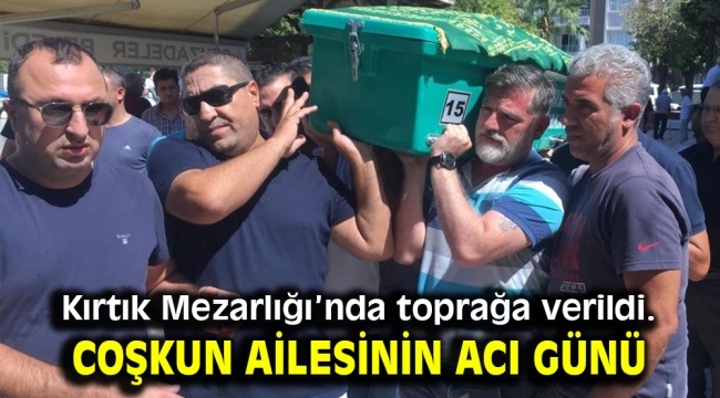 Coşkun ailesinin acı günü