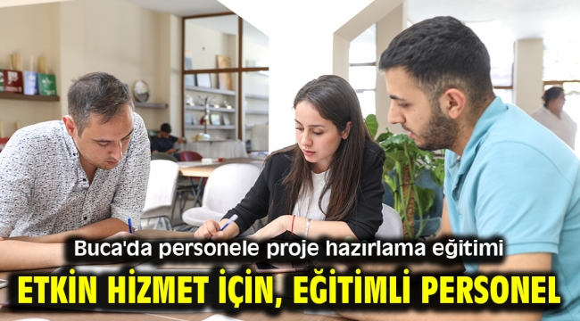 Etkin hizmet için, eğitimli personel