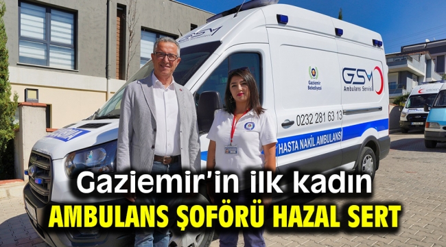 Gaziemir'in ilk kadın ambulans şoförü Hazal Sert 