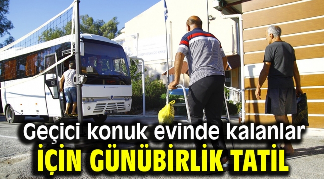 Geçici konuk evinde kalanlar için günübirlik tatil