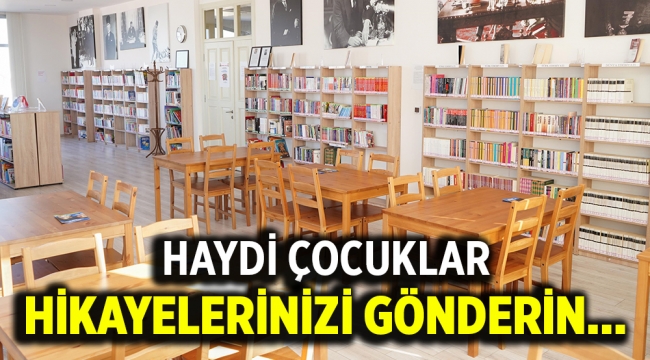 HAYDİ ÇOCUKLAR HİKAYELERİNİZİ GÖNDERİN…