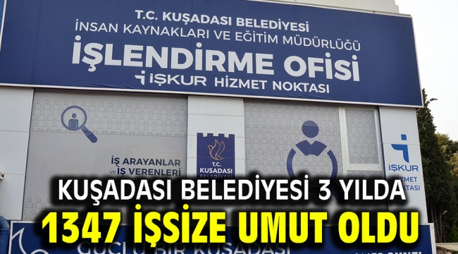 KUŞADASI BELEDİYESİ 3 YILDA 1347 İŞSİZE UMUT OLDU