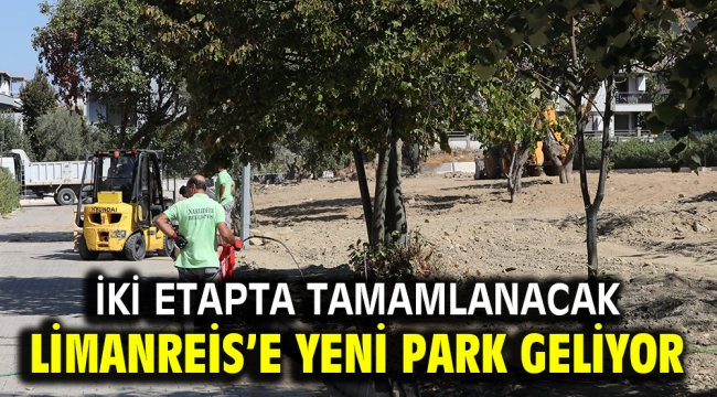 LİMANREİS'E YENİ PARK GELİYOR