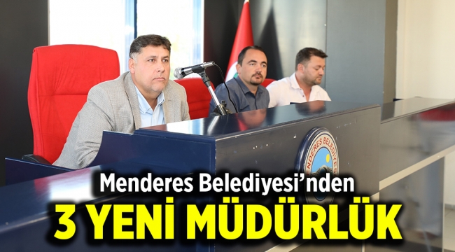 Menderes Belediyesi'nden 3 yeni Müdürlük