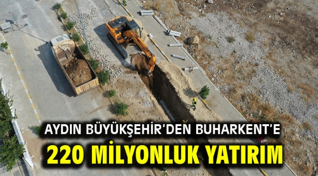 Aydın Büyükşehir'den Buharkent'e 220 Milyonluk Yatırım