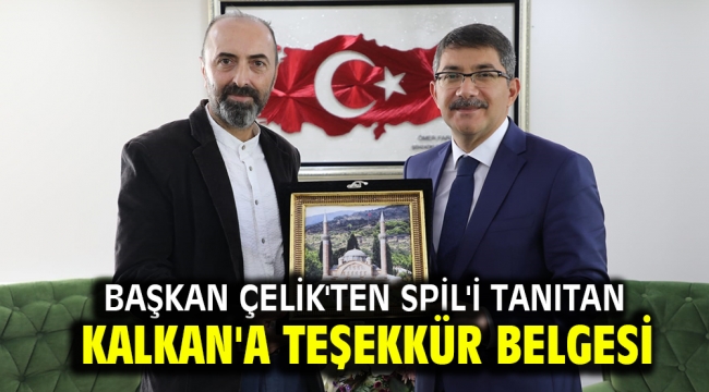 BAŞKAN ÇELİK'TEN SPİL'İ TANITAN KALKAN'A TEŞEKKÜR BELGESİ 