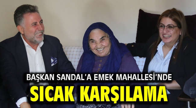 Başkan Sandal'a Emek Mahallesi'nde sıcak karşılama