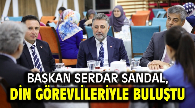 Başkan Sandal, din görevlileriyle buluştu