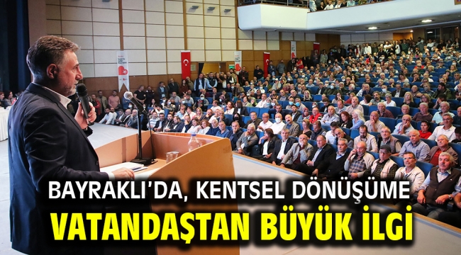 Bayraklı'da, kentsel dönüşüme vatandaştan büyük ilgi