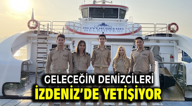 Geleceğin denizcileri İZDENİZ'de yetişiyor