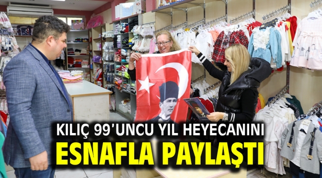 Kılıç 99'uncu yıl heyecanını esnafla paylaştı