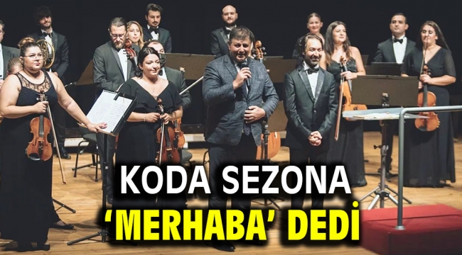 KODA SEZONA 'MERHABA' DEDİ