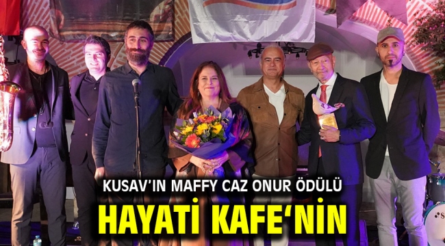 Kusav'ın Maffy Caz Onur Ödülü Hayati Kafe'nin