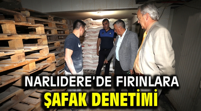 NARLIDERE'DE FIRINLARA ŞAFAK DENETİMİ