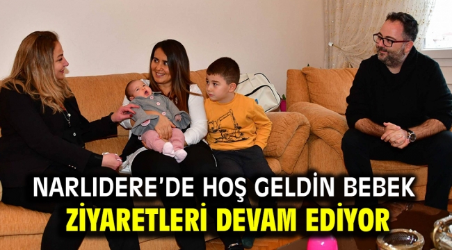 Narlıdere'de Hoş Geldin Bebek Ziyaretleri Devam Ediyor