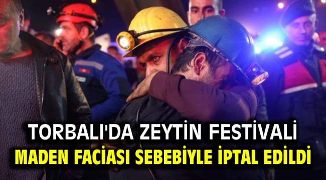 Torbalı'da Zeytin Festivali maden faciası sebebiyle iptal edildi