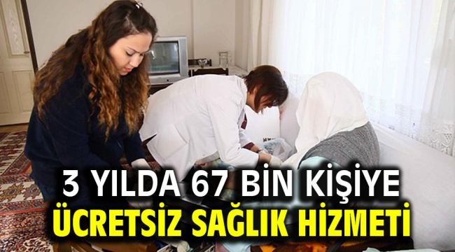 3 yılda 67 bin kişiye ücretsiz sağlık hizmeti