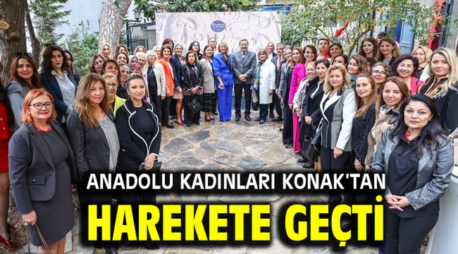 Anadolu kadınları Konak'tan harekete geçti