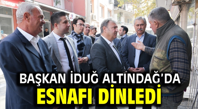 Başkan İduğ Altındağ'da esnafı dinledi