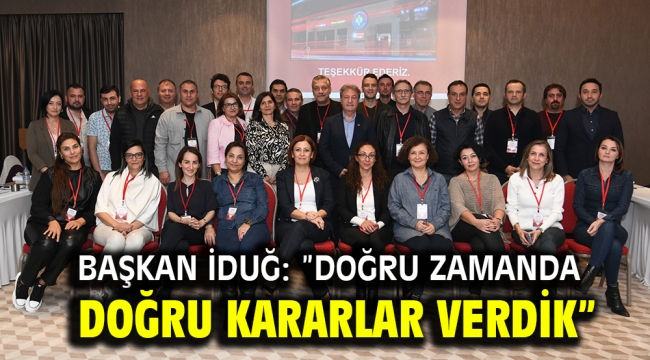 Başkan İduğ: "Doğru zamanda doğru kararlar verdik"