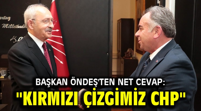 Başkan Öndeş'ten net cevap: "Kırmızı çizgimiz CHP"