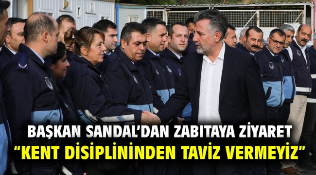 Başkan Sandal'dan zabıtaya ziyaret